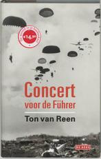 Concert voor de Führer 9789044506020 Ton van Reen, Boeken, Romans, Verzenden, Gelezen, Ton van Reen