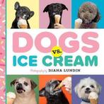 Dogs vs. Ice Cream 9781641701426 Diana Lundin, Verzenden, Gelezen, Diana Lundin