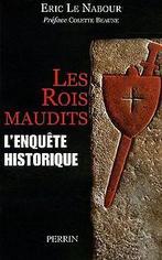 Les rois maudits : Lenquête historique  Le Nabour, Eric, Le Nabour, Eric, Verzenden