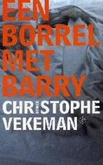 Een borrel met Barry 9789029562607 Christophe Vekeman, Verzenden, Gelezen, Christophe Vekeman