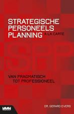 Strategische Personeelsplanning a la carte 9789462156821, Boeken, Verzenden, Zo goed als nieuw, Dr. Gerard Evers