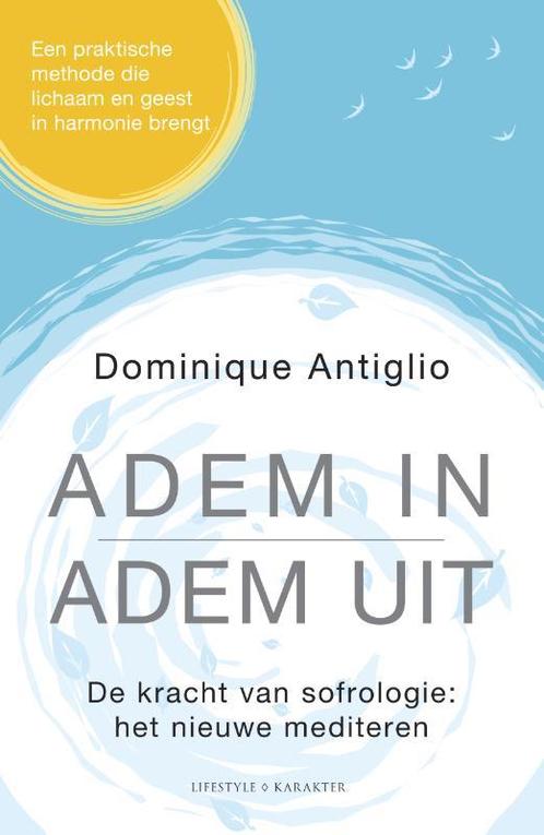 Adem in, adem uit 9789045216416 Dominique Antiglio, Boeken, Esoterie en Spiritualiteit, Gelezen, Verzenden