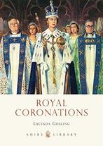 Royal Coronations (Shire Library), Lucinda Gosling, Zo goed als nieuw, Verzenden, Lucinda Gosling
