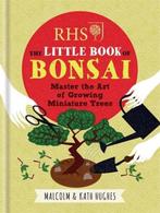 RHS The Little Book Of Bonsai 9781784721671, Malcolm Hughes, Kath Hughes, Zo goed als nieuw, Verzenden