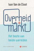 Overheid + Markt 9789463372411, Boeken, Ivan van de Cloot, Zo goed als nieuw, Verzenden