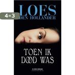 Toen ik dood was 9789461094827 Loes den Hollander, Boeken, Verzenden, Gelezen, Loes den Hollander