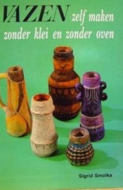 Vazen zelf maken zonder klei zonder oven 9789060104392, Boeken, Overige Boeken, Gelezen, Verzenden