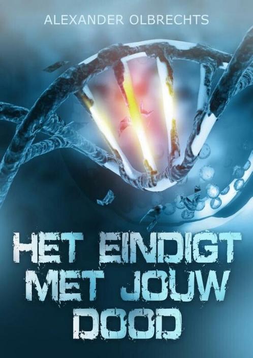 Het eindigt met jouw dood 9789493266285 Alexander Olbrechts, Boeken, Overige Boeken, Zo goed als nieuw, Verzenden