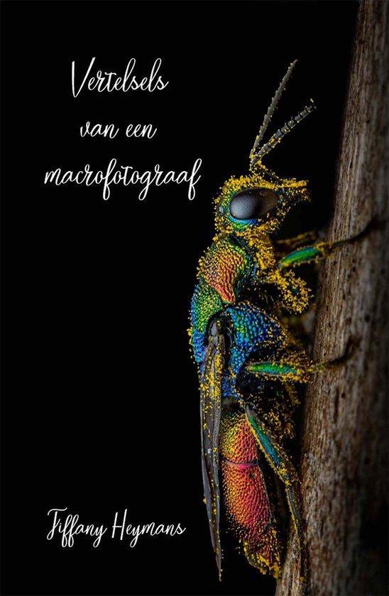 Vertelsels van een macrofotograaf 9789493293328, Boeken, Overige Boeken, Gelezen, Verzenden