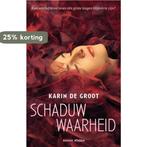 Schaduwwaarheid 9789046809655 Karin de Groot, Boeken, Verzenden, Gelezen, Karin de Groot
