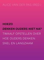 Hoezo denken ouders niet na? 9789088506208 Alice van der Pas, Verzenden, Zo goed als nieuw, Alice van der Pas