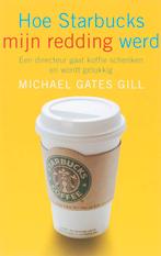 Hoe Starbucks mijn redding werd 9789025958336 M. Gates Gill, Verzenden, Gelezen, M. Gates Gill