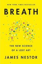Breath The New Science of a Lost Art 9780735213616, Boeken, Verzenden, Gelezen, James Nestor
