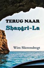 Terug naar Shangri-La 9789462664586 Wim Slierendregt, Boeken, Verzenden, Gelezen, Wim Slierendregt