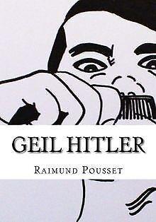 Geil Hitler: Privat-Biografie  Pousset, Raimund  Book, Boeken, Overige Boeken, Gelezen, Verzenden