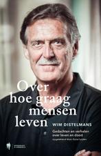 Over hoe graag mensen leven 9789089317926 Wim Dr. Distelmans, Boeken, Verzenden, Zo goed als nieuw, Wim Dr. Distelmans