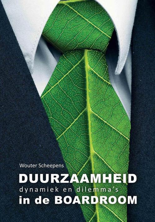 Duurzaamheid in de Boardroom 9789078171270 Wouter Scheepens, Boeken, Economie, Management en Marketing, Gelezen, Verzenden
