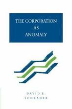 The Corporation as Anomaly, Schrader, E. New   ,,, Zo goed als nieuw, Schrader, David E., Verzenden