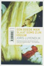 Een goede man slaat soms zijn vrouw 9789057591006, Livres, Récits de voyage, Joris Luyendijk, Verzenden