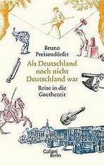 Als Deutschland noch nicht Deutschland war: Eine Reise i..., Boeken, Verzenden, Gelezen, Bruno Preisendörfer