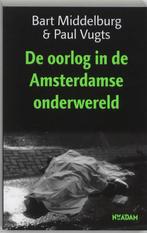 De Oorlog In De Amsterdamse Onderwereld 9789046800904, Middelburg, B. Vugts, P., Paul Vugts, Verzenden