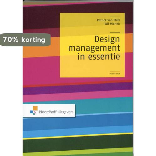 Designmanagement in essentie 9789001782740 Patrick van Thiel, Boeken, Economie, Management en Marketing, Gelezen, Verzenden
