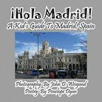 Hola Madrid A Kids Guide To Madrid, Spain By Penelope Dyan,, Penelope Dyan, John D Weigand, Verzenden
