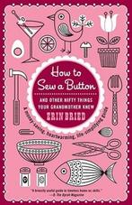 How to Sew a Button: And Other Nifty Things Your Grandmother, Nieuw, Verzenden