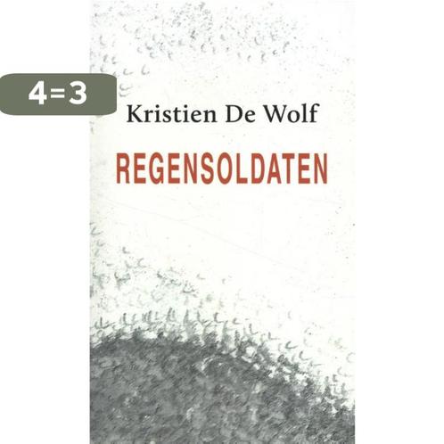 Regensoldaten 9789493214255 Kristien De Wolf, Boeken, Romans, Zo goed als nieuw, Verzenden