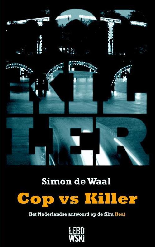 Cop vs Killer 9789048801725 Simon de Waal, Boeken, Overige Boeken, Gelezen, Verzenden