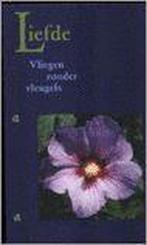 Liefde - vliegen zonder vleugels 9789070338558, Boeken, Verzenden, Gelezen