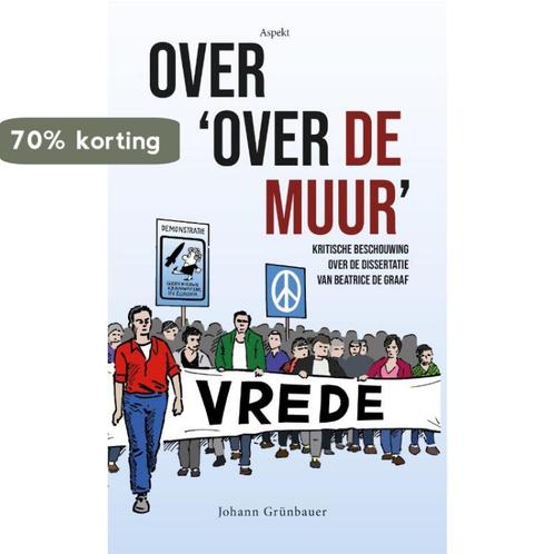 Over ‘Over de Muur’ 9789464622515 Johann Grünbauer, Boeken, Overige Boeken, Zo goed als nieuw, Verzenden