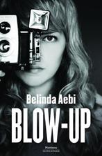 Blow-up / Meesters in misdaad 9789022332474 Belinda Aebi, Verzenden, Zo goed als nieuw, Belinda Aebi