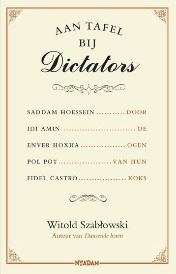 Aan tafel bij dictators 9789046826553 Witold Szabtowski, Verzenden, Witold Szabtowski