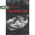 Hokwerdas Kind Pap 9789045701219 Oek de Jong, Boeken, Verzenden, Gelezen, Oek de Jong