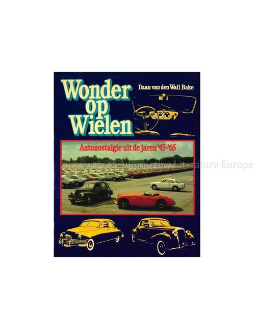 WONDER OP WIELEN, AUTONOSTALGIE UIT DE JAREN 45-65, Boeken, Auto's | Boeken