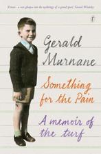 Something For The Pain 9781925240375 Gerald Murnane, Verzenden, Zo goed als nieuw, Gerald Murnane