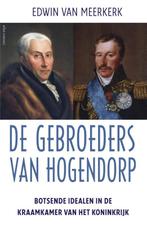 De gebroeders Van Hogendorp 9789045019338 Edwin van Meerkerk, Boeken, Verzenden, Gelezen, Edwin van Meerkerk
