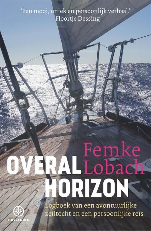 Overal horizon 9789064107238 Femke Lobach, Boeken, Reisverhalen, Zo goed als nieuw, Verzenden