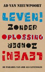 Leven! zonder oplossing 9789044639100 Ad van Nieuwpoort, Boeken, Verzenden, Zo goed als nieuw, Ad van Nieuwpoort
