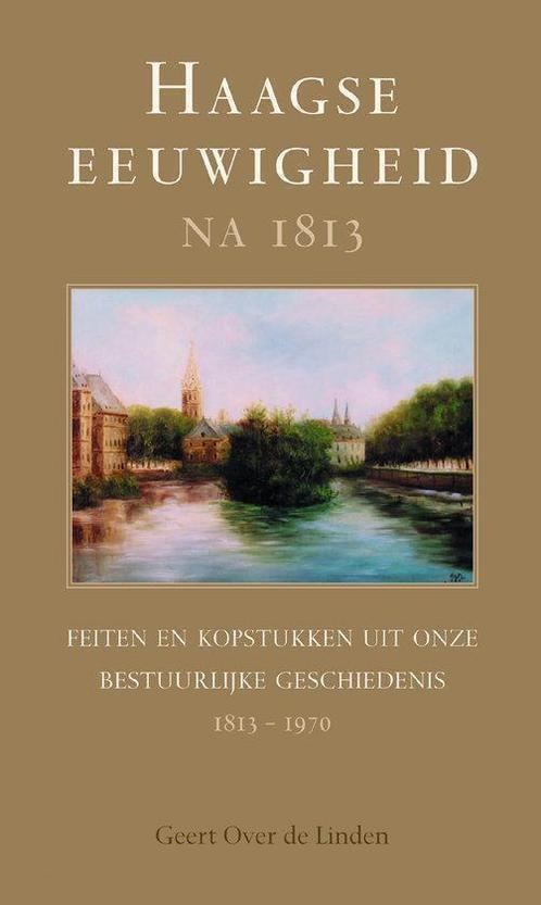 Haagse Eeuwigheid Na 1813 9789038914527, Boeken, Geschiedenis | Nationaal, Gelezen, Verzenden