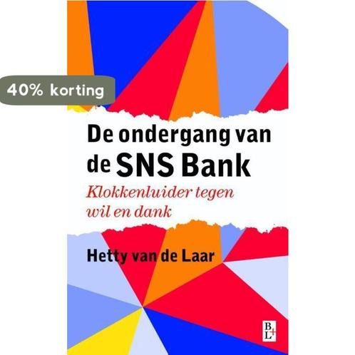 De ondergang van de SNS Bank 9789461561459 Hetty van de Laar, Boeken, Hobby en Vrije tijd, Gelezen, Verzenden