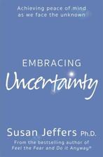 Embracing Uncertainty 9780340830222 Susan J. Jeffers, Boeken, Verzenden, Gelezen, Susan J. Jeffers