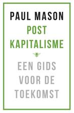 Postkapitalisme 9789023494317, Boeken, Paul Mason, Zo goed als nieuw, Verzenden