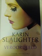 Veroordeeld - Karin Slaughter 9789403131603 Karin Slaughter, Boeken, Verzenden, Zo goed als nieuw, Karin Slaughter