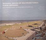 Integral design of multifunctional flood defenses, Verzenden, Zo goed als nieuw, Baukje Kothuis
