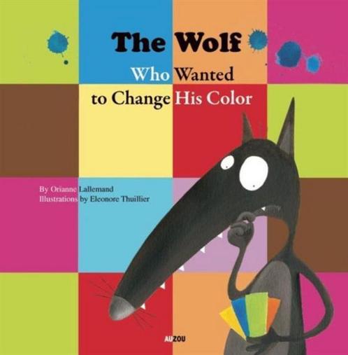 The Wolf Who Wanted to Change His Color 9782733819456, Livres, Livres Autre, Envoi
