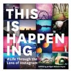 This Is Happening : Life Through the Lens of Instagram, Bridget Watson Payne, Verzenden