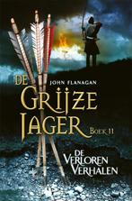 De verloren verhalen / De Grijze Jager / 11 9789025753771, Boeken, Verzenden, Zo goed als nieuw, John Flanagan