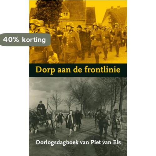 Dorp aan de frontlinie 9789462548145 Piet van Els, Boeken, Overige Boeken, Gelezen, Verzenden